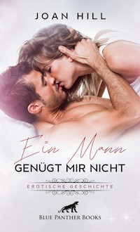 Ein Mann genügt mir nicht | Erotische Geschichten - Joan Hill - E-Book