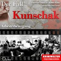Truecrime - Arbeiterbewegung (Der Fall Kunschak) - Henner Kotte - Hörbuch