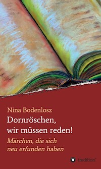 Dornröschen, wir müssen reden! - Nina Bodenlosz - E-Book