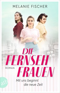 Die Fernsehfrauen - Melanie Fischer - E-Book