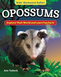 Kids' Backyard Safari: Opossums - Ann Tatlock - E-Book