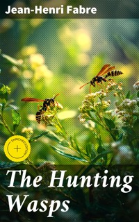 The Hunting Wasps - Jean-Henri Fabre - E-Book