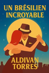 Un Brésilien Incroyable - Aldivan Torres - E-Book