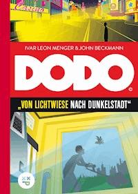 DODO – Von Lichtwiese nach Dunkelstadt - Ivar Leon Menger - E-Book