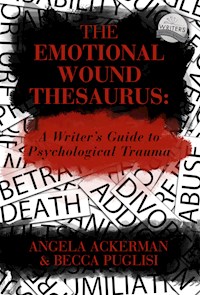 THE EMOTIONAL WOUND THESAURUS - Becca Puglisi - E-Book