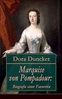 Marquise von Pompadour: Biografie einer Favoritin - Dora Duncker - E-Book