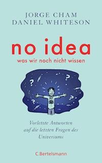No idea - was wir noch nicht wissen - Jorge Cham - E-Book