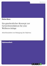 Ein ganzheitliches Konzept zur Gewichtsreduktion für eine Wellness-Anlage - Petra Ross - E-Book