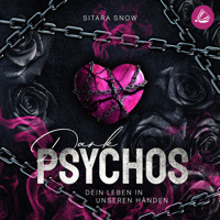 Dark Psychos: Dein Leben in unseren Händen - Sitara Snow - Hörbuch