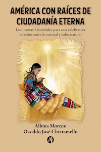 América con Raíces de Ciudadanía Eterna - Albina Moreno - E-Book