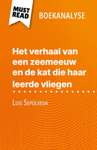 Het verhaal van een zeemeeuw en de kat die haar leerde vliegen van Luis Sepúlveda (Boekanalyse) - Johanna Biehler - E-Book