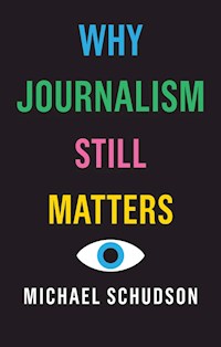 Why Journalism Still Matters - Michael Schudson - E-Book
