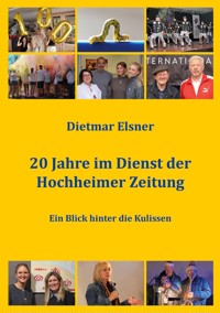 20 Jahre im Dienst der Hochheimer Zeitung - Dietmar Elsner - E-Book