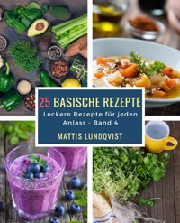 25 basische Rezepte - Mattis Lundqvist - E-Book