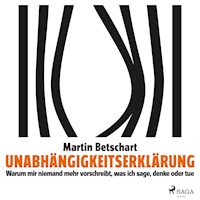 Unabhängigkeitserklärung - Martin Betschart - Hörbuch