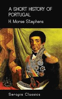 A Short History of Portugal - H. Morse Stephens - E-Book