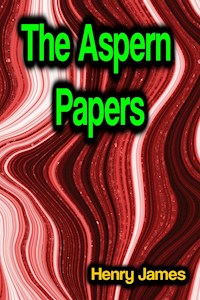 The Aspern Papers - Henry James - E-Book