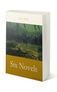 H. G. Wells: Six Novels - H G Wells - E-Book