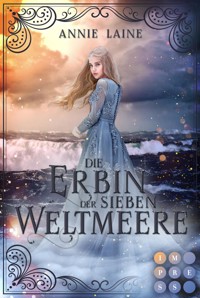 Die Erbin der Sieben Weltmeere (Die Weltmeere-Dilogie 2) - Annie Laine - E-Book