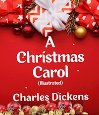 A Christmas Carol (Illustrated) - Charles Dickens. - E-Book