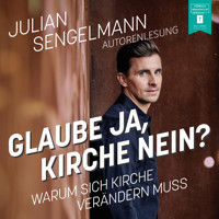 Glaube ja, Kirche nein? - Warum sich Kirche verändern muss (ungekürzt) - Julian Sengelmann - Hörbuch