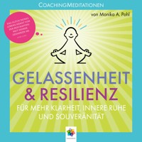 Gelassenheit & Resilienz * Coaching Meditationen für mehr Klarheit, innere Ruhe und Souveränität - Minddrops - Hörbuch