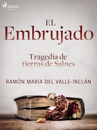 El embrujado. Tragedia de tierras de Salnes - Ramón María Del Valle-inclán - E-Book