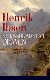 Henrik Ibsen: Nationalromantische Dramen - Henrik Ibsen - E-Book