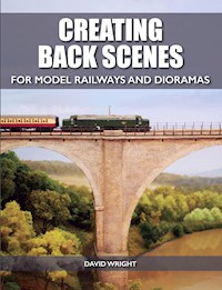 Creating Back Scenes for Model Railways and Dioramas - David Wright - E-Book