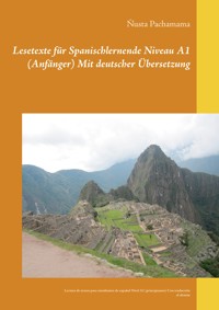 Lesetexte für Spanischlernende Niveau A1 (Anfänger) Mit deutscher Übersetzung - Ñusta Pachamama - E-Book