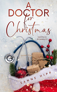 A Doctor for Christmas: Sapphic Romance - Sanne Hipp - E-Book