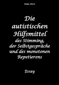 Die autistischen Hilfsmittel - Autismus, Diskriminierung, Neurodivergenz, allistische Menschen, Lärmbelästigung, Shutdown, Meltdown, Overload - Nieke Horst - E-Book