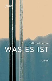 was es ist - Julia Willmann - E-Book