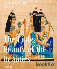 The Little Beauty of the Beauties - alastair macleod - E-Book