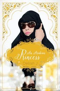 An Arabian Princess - Delilah Jay - E-Book