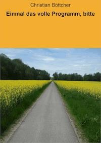 Einmal das volle Programm, bitte - Christian Böttcher - E-Book