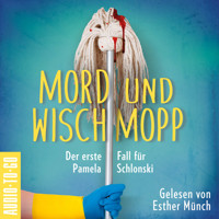 Mord und Wischmopp - Pamela Schlonskis erster Fall - Pamela Schlonski ermittelt, Band 1 (ungekürzt) - Mirjam Munter - Hörbuch