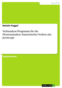 Verbanalyse-Programm für die Flexionsanalyse französischer Verben mit JavaScript - Natalie Paggel - E-Book