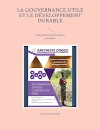 La gouvernance utile et le développement durable - Aïcha Yatabary - E-Book