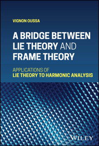 A Bridge Between Lie Theory and Frame Theory - Vignon Oussa - E-Book