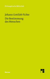 Die Bestimmung des Menschen - Johann Gottlieb Fichte - E-Book