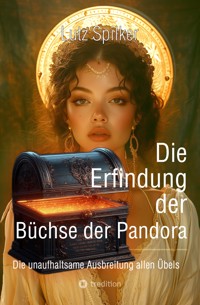 Die Erfindung der Büchse der Pandora - Lutz Spilker - E-Book