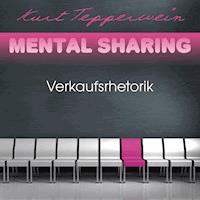 Mental Sharing: Verkaufsrhetorik - Kurt Tepperwein - Hörbuch