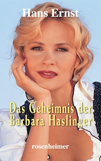 Das Geheimnis der Barbara Haslinger - Hans Ernst - E-Book