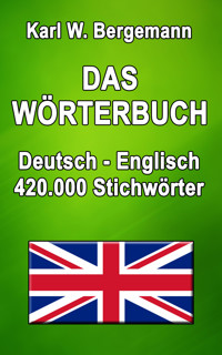 Das Wörterbuch Deutsch-Englisch - Karl W. Bergemann - E-Book