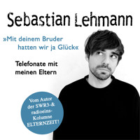 "Mit deinem Bruder hatten wir ja Glück" - Sebastian Lehmann - E-Book + Hörbuch
