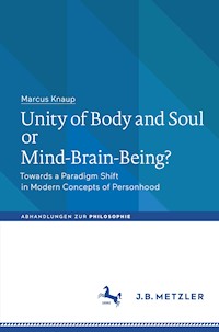 Unity of Body and Soul or Mind-Brain-Being? - Marcus Knaup - E-Book