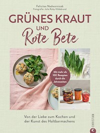Grünes Kraut & Rote Bete - Felicitas Nadwornicek - E-Book