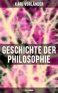 Geschichte der Philosophie (Alle 3 Bände) - Karl Vorländer - E-Book