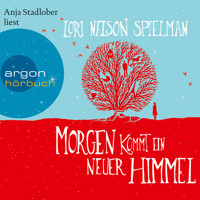 Morgen kommt ein neuer Himmel - Lori Nelson Spielman - E-Book + Hörbuch